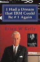 bokomslag I Had a Dream that IBM Could Be # 1 Again: Big Blue's Job Is To Be # 1!