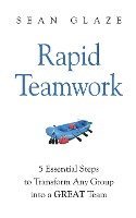 Sean Glaze - Rapid Teamwork: Essential Steps to Transform Any Group Into a GREAT Team, Häftad