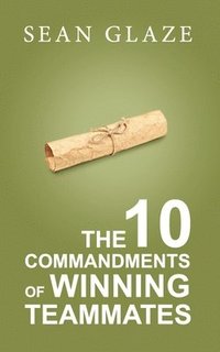 bokomslag The 10 Commandments of Winning Teammates