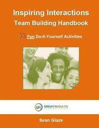 bokomslag Inspiring Interactions Team Building Activity Handbook: 33 Fun Do-It-Yourself Activities