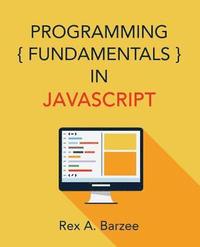 bokomslag Programming Fundamentals in JavaScript