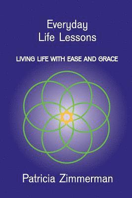 Everyday Life Lessons: Living Life with Ease and Grace 1