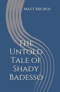 bokomslag The Untold Tale of Shady Badesso