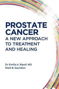bokomslag Prostate Cancer: A New Approach to Treatment and Healing