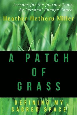 A'Rita Parks Young - Patch of Grass: Defining My Sacred Space, Häftad