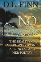 bokomslag No Fairy Tale: The reality of a girl who wasn't a princess and her poetry