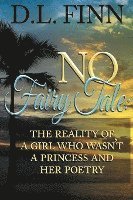 bokomslag No Fairy Tale: The reality of a girl who wasn't a princess and her poetry