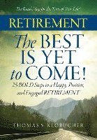 RETIREMENT The BEST IS YET to COME! 1