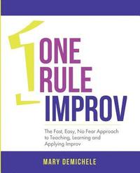 bokomslag One Rule Improv: The Fast, Easy, No Fear Approach to Teaching, Learning and Applying Improv