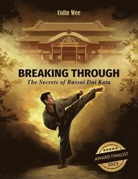 bokomslag Breaking Through: The Secrets of Bassai Dai Kata