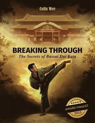 bokomslag Breaking Through: The Secrets of Bassai Dai Kata