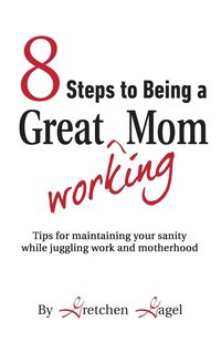 bokomslag 8 Steps to Being a Great Working Mom