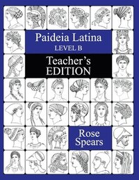 bokomslag Paideia Latina, Level B: Teacher's Edition