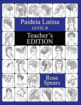 Rose Spears - Paideia Latina, Level B: Teacher's Edition, Häftad