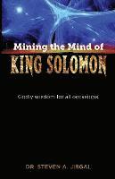 Dr Steven a. Jirgal - Mining the Mind of King Solomon: Godly Wisdom for All Occasions, Häftad