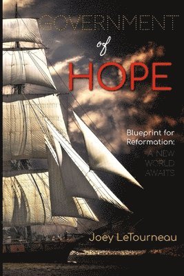 Government of Hope: Blueprint for Reformation: A New World Awaits 1