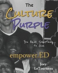 bokomslag The Culture Purple: empower.ED - You Have Something To Give