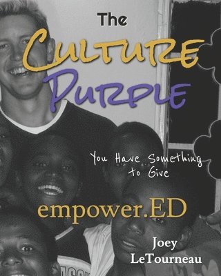 The Culture Purple: empower.ED - You Have Something To Give 1