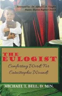 bokomslag The Eulogist, Comforting Words for Catastrophic Wounds