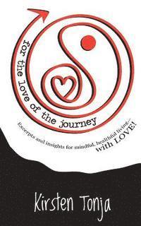 bokomslag for the love of the journey: Excerpts and insights for mindful, healthful living...with LOVE!