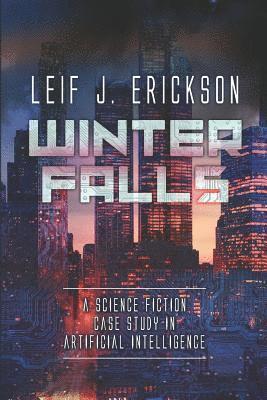 bokomslag Winter Falls: A Science Fiction Case Study in Artificial Intelligence