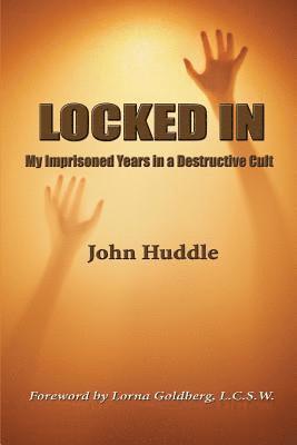 bokomslag Locked in: My Imprisoned Years in a Destructive Cult