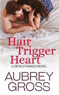 bokomslag Hair Trigger Heart (Devils Ranch Book 3)