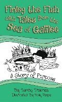 A Story of Purpose: Finley the Fish With Tales From the Sea of Galilee 1