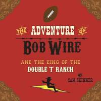 bokomslag The Adventure of Bob Wire and the King of the Double T Ranch