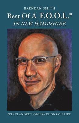 Brendan Smith - Best of a F.O.O.L.* in New Hampshire (*Flatlander's Observations on Life), Häftad