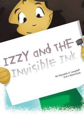 Meredith a Langstaff, Meredith a. Langstaff, Meredith A. Langstaff - Izzy and the Invisible Ink, Inbunden