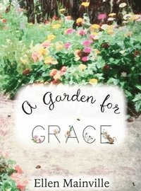 bokomslag A Garden For Grace