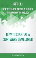 bokomslag Get I.T.! How to Start a Career in the New Information Technology: How to Start as a Software Developer