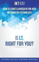 bokomslag Get I.T.! How to Start a Career in the New Information Technology: Is I.T. Right for You?