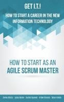 bokomslag Get I.T.! How to Start a Career in the New Information Technology: How to Start as an Agile Scrum Master