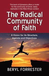bokomslag The Radical Community of Faith: A Vision for its Structure, Agenda and Objectives
