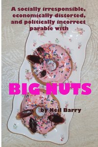 bokomslag socially irresponsible, economically distorted, and politically incorrect parable with BIG NUTS