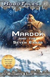 bokomslag Mardok and the Seven Exiles (RoboTales, book two)