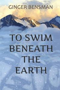 To Swim Beneath the Earth 1