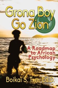 bokomslag Grona Boy Go Zion: A Roadmap to African Psychology