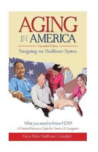 bokomslag AGING in AMERICA Navigating our Healthcare System