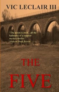 bokomslag The Five: When five employers from a small Midwest county are assaulted, each losing one of their physical senses, a police dete