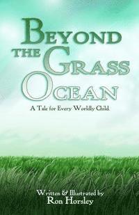 bokomslag Beyond the Grass Ocean (Text Edition): A Tale for Every Worldly Child