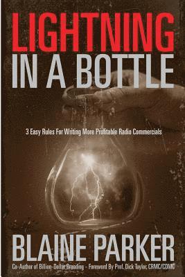 bokomslag Lightning In A Bottle: Lightning In A Bottle: 3 Easy Rules For Writing More Profitable Radio Commercials