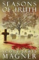 Scott James Magner - Seasons of Truth, Häftad