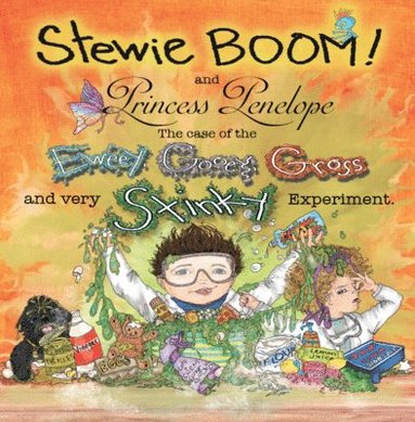 bokomslag Stewie BOOM! and Princess Penelope: The Case of the Eweey, Gooey, Gross and Very Stinky Experiment