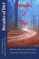 bokomslag Decades of Dirt: Murder, Mystery and Mayhem from the Crossroads of Crime