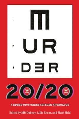 Mb Dabney, Shari Held - Murder 20/20: A Speed City Crime Writers Anthology, Häftad