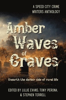 Lillie Evans, Tony Perona, Stephen Terrell - Amber Waves of Graves, Häftad