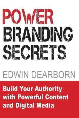 bokomslag Power Branding Secrets: Spark Customer Interest and Ignite Your Sales